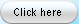 Click here